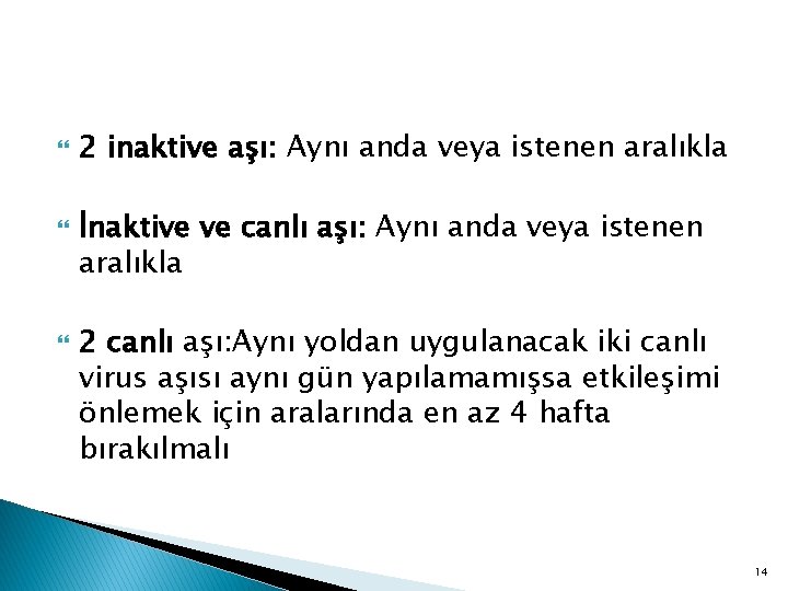  2 inaktive aşı: Aynı anda veya istenen aralıkla İnaktive ve canlı aşı: Aynı