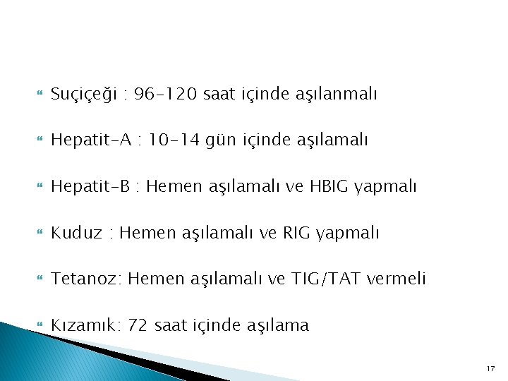  Suçiçeği : 96 -120 saat içinde aşılanmalı Hepatit-A : 10 -14 gün içinde