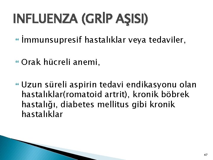 INFLUENZA (GRİP AŞISI) İmmunsupresif hastalıklar veya tedaviler, Orak hücreli anemi, Uzun süreli aspirin tedavi