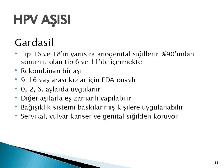 HPV AŞISI Gardasil Tip 16 ve 18’in yanısıra anogenital siğillerin %90’ından sorumlu olan tip