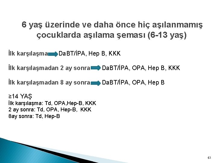 6 yaş üzerinde ve daha önce hiç aşılanmamış çocuklarda aşılama şeması (6 -13 yaş)