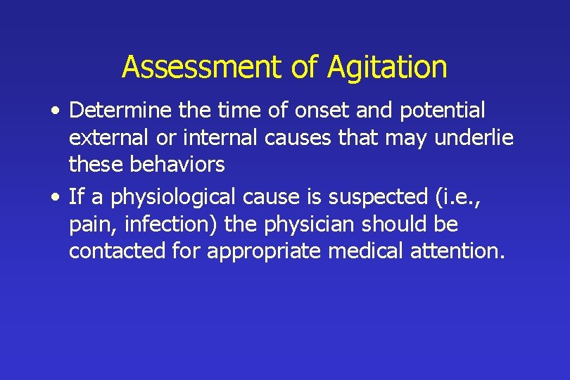 Assessment of Agitation • Determine the time of onset and potential external or internal