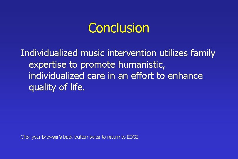 Conclusion Individualized music intervention utilizes family expertise to promote humanistic, individualized care in an