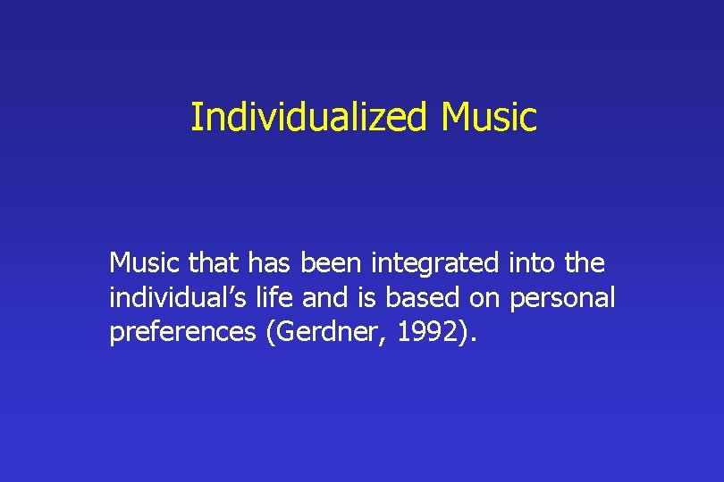 Individualized Music that has been integrated into the individual’s life and is based on