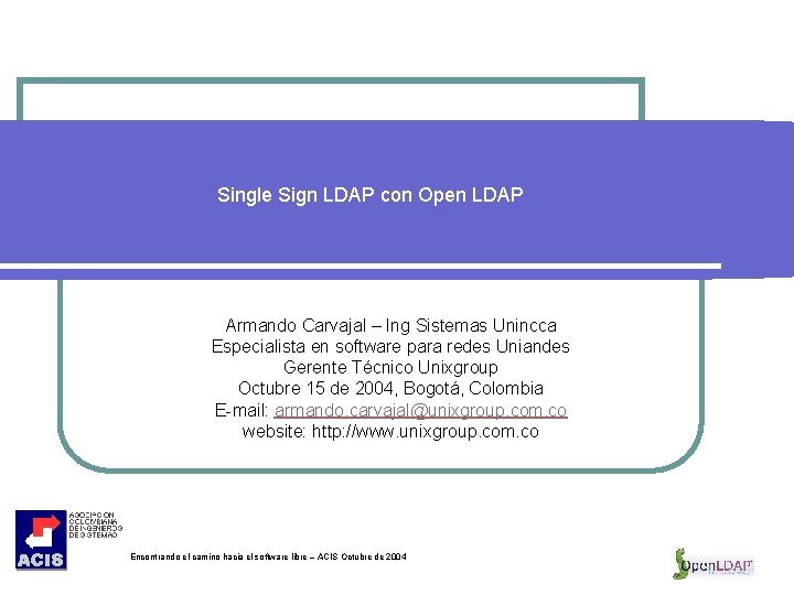 Single Sign LDAP con Open LDAP Armando Carvajal – Ing Sistemas Unincca Especialista en