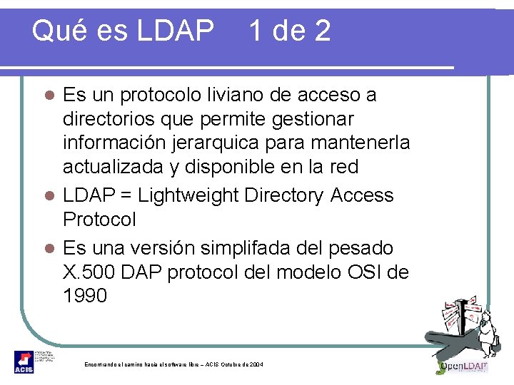 Qué es LDAP 1 de 2 Es un protocolo liviano de acceso a directorios