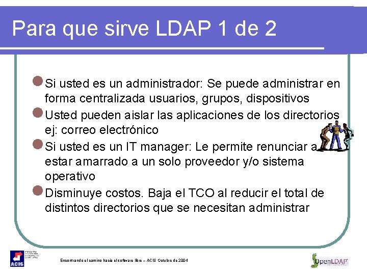 Para que sirve LDAP 1 de 2 l. Si usted es un administrador: Se