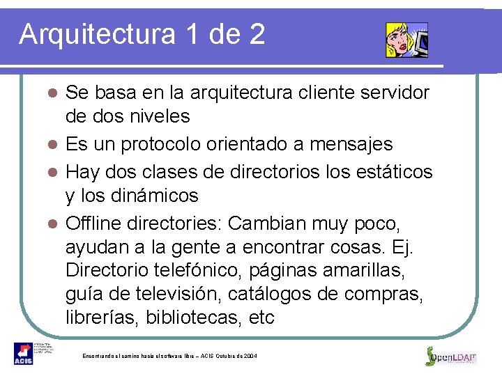 Arquitectura 1 de 2 Se basa en la arquitectura cliente servidor de dos niveles