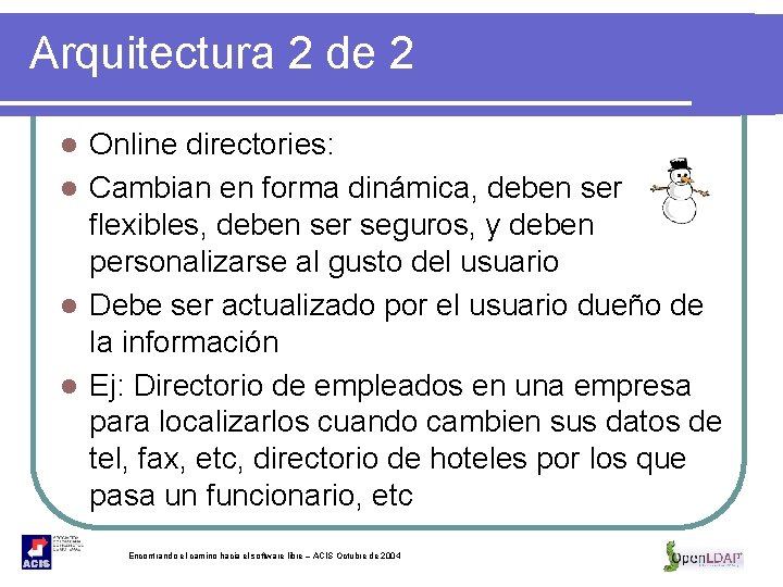 Arquitectura 2 de 2 Online directories: l Cambian en forma dinámica, deben ser flexibles,