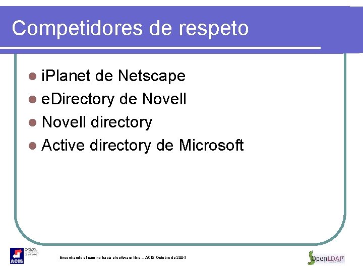 Competidores de respeto l i. Planet de Netscape l e. Directory de Novell l