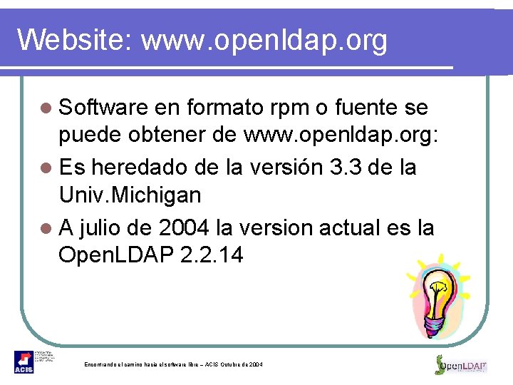 Website: www. openldap. org l Software en formato rpm o fuente se puede obtener