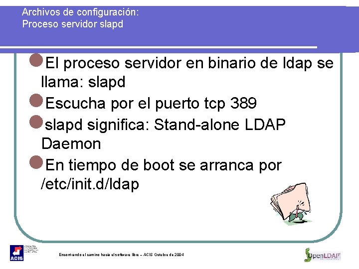Archivos de configuración: Proceso servidor slapd l. El proceso servidor en binario de ldap