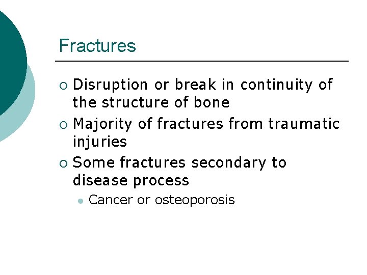 Fractures Disruption or break in continuity of the structure of bone ¡ Majority of