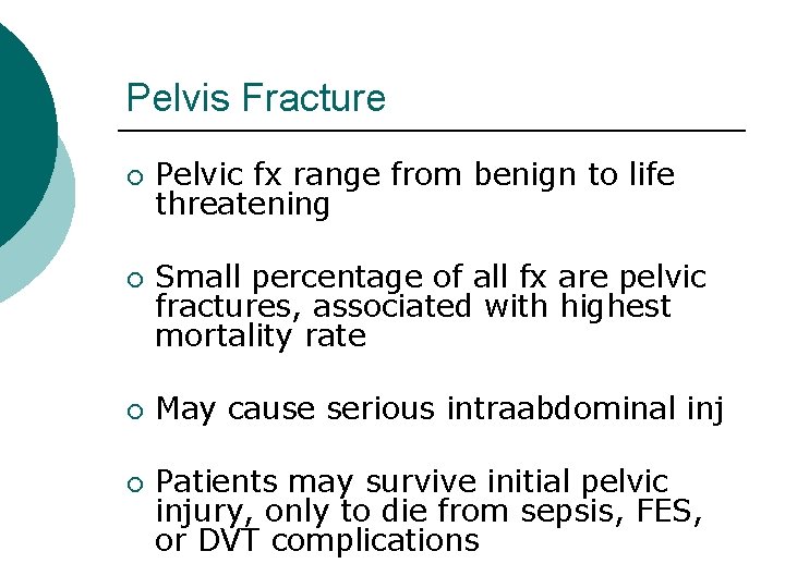 Pelvis Fracture ¡ ¡ Pelvic fx range from benign to life threatening Small percentage