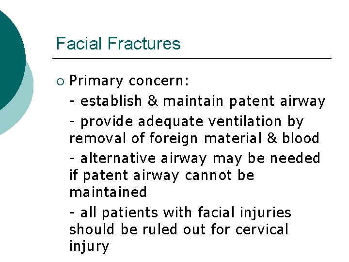 Facial Fractures ¡ Primary concern: - establish & maintain patent airway - provide adequate