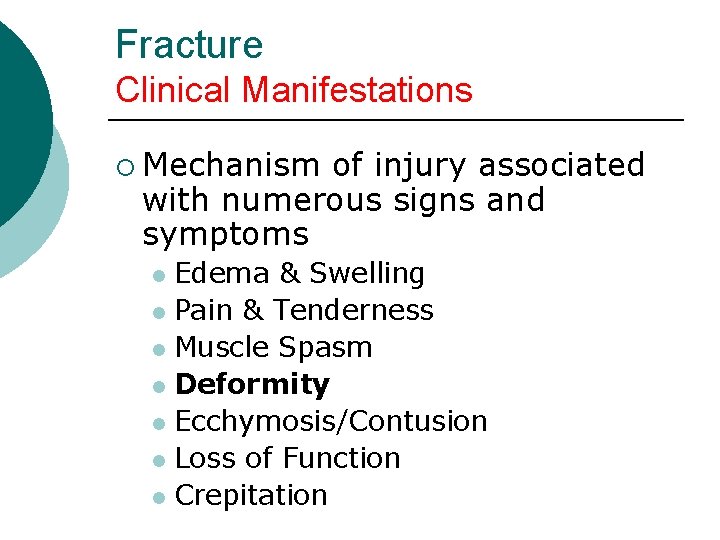 Fracture Clinical Manifestations ¡ Mechanism of injury associated with numerous signs and symptoms Edema