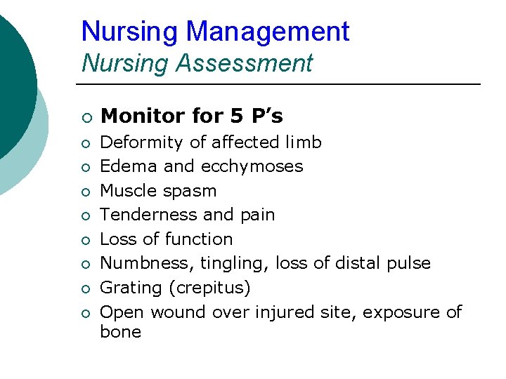 Nursing Management Nursing Assessment ¡ ¡ ¡ ¡ ¡ Monitor for 5 P’s Deformity