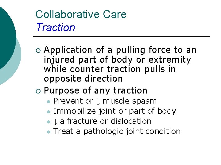 Collaborative Care Traction Application of a pulling force to an injured part of body