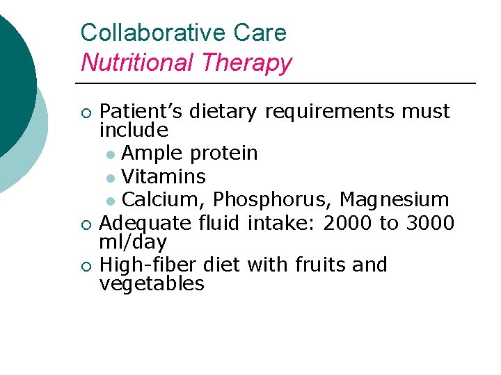 Collaborative Care Nutritional Therapy ¡ ¡ ¡ Patient’s dietary requirements must include l Ample