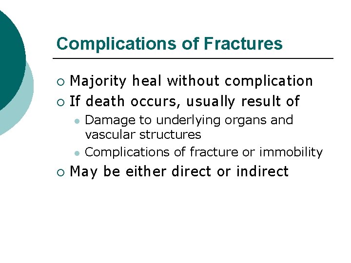 Complications of Fractures Majority heal without complication ¡ If death occurs, usually result of