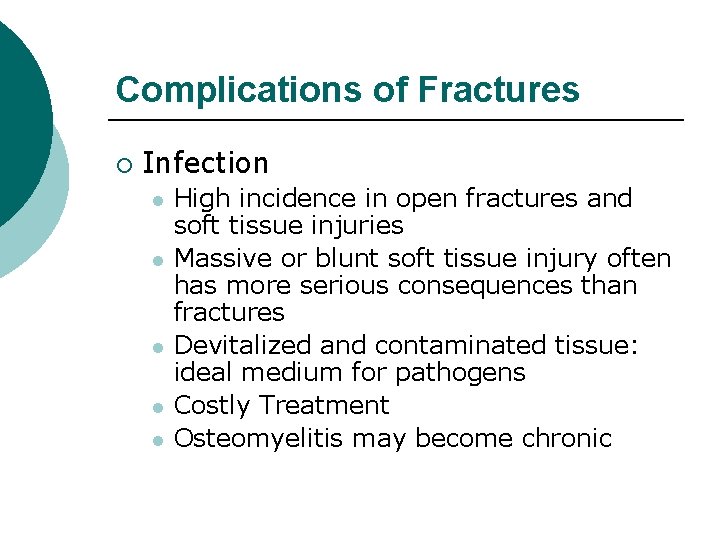 Complications of Fractures ¡ Infection l l l High incidence in open fractures and