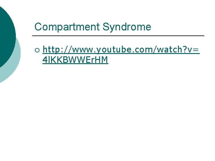 Compartment Syndrome ¡ http: //www. youtube. com/watch? v= 4 l. KKBWWEr. HM 