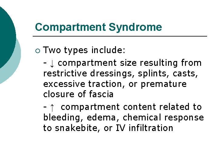 Compartment Syndrome ¡ Two types include: - ↓ compartment size resulting from restrictive dressings,