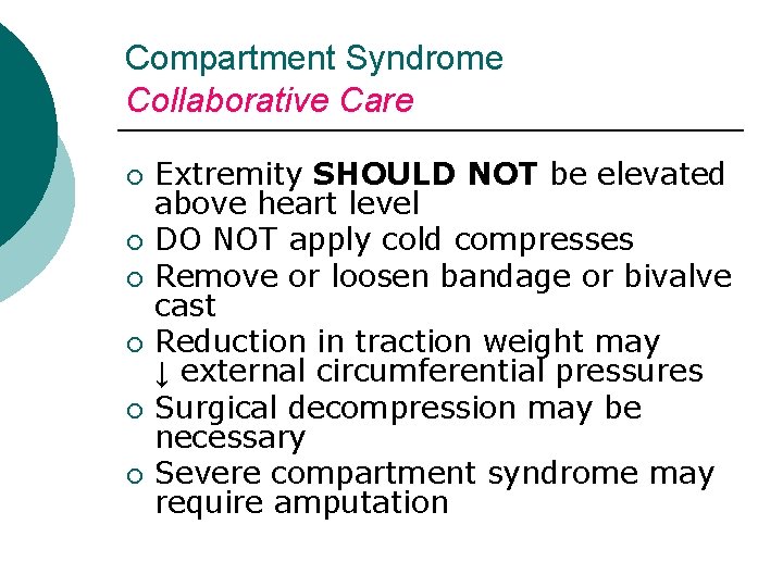 Compartment Syndrome Collaborative Care ¡ ¡ ¡ Extremity SHOULD NOT be elevated above heart