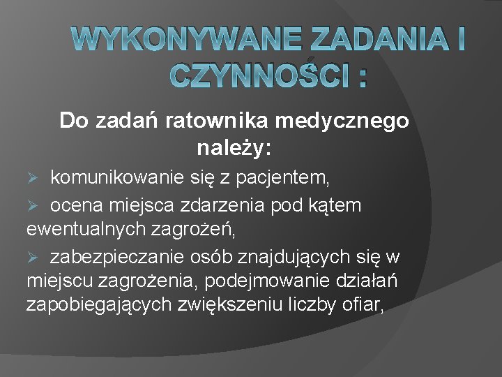 WYKONYWANE ZADANIA I CZYNNOŚCI : Do zadań ratownika medycznego należy: komunikowanie się z pacjentem,