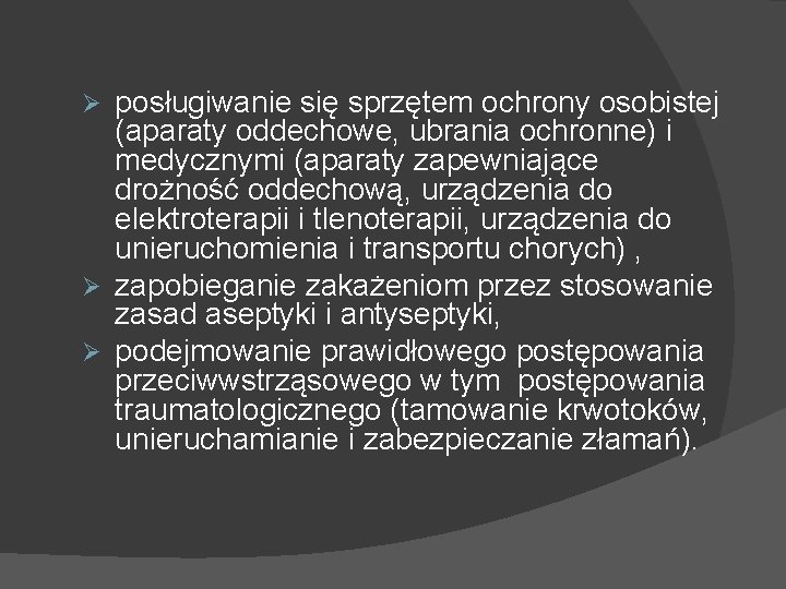 posługiwanie się sprzętem ochrony osobistej (aparaty oddechowe, ubrania ochronne) i medycznymi (aparaty zapewniające drożność