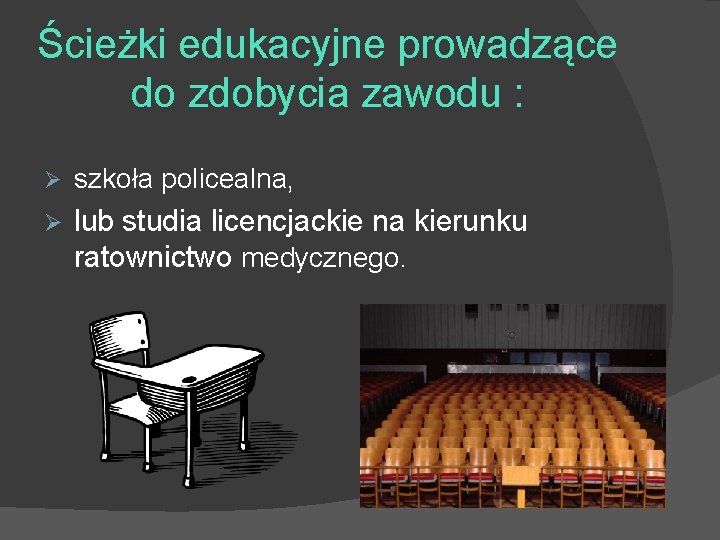 Ścieżki edukacyjne prowadzące do zdobycia zawodu : Ø szkoła policealna, Ø lub studia licencjackie