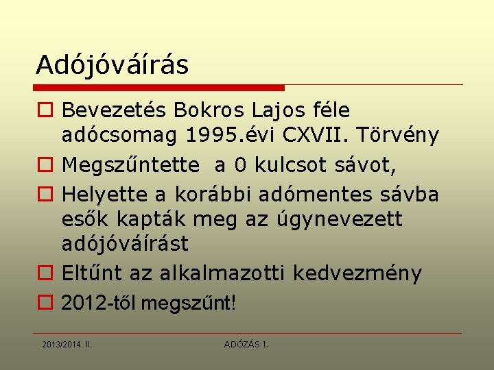 Adójóváírás o Bevezetés Bokros Lajos féle adócsomag 1995. évi CXVII. Törvény o Megszűntette a