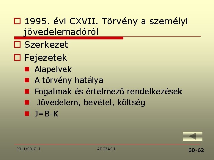 o 1995. évi CXVII. Törvény a személyi jövedelemadóról o Szerkezet o Fejezetek n n