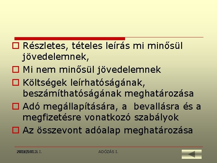 o Részletes, tételes leírás mi minősül jövedelemnek, o Mi nem minősül jövedelemnek o Költségek