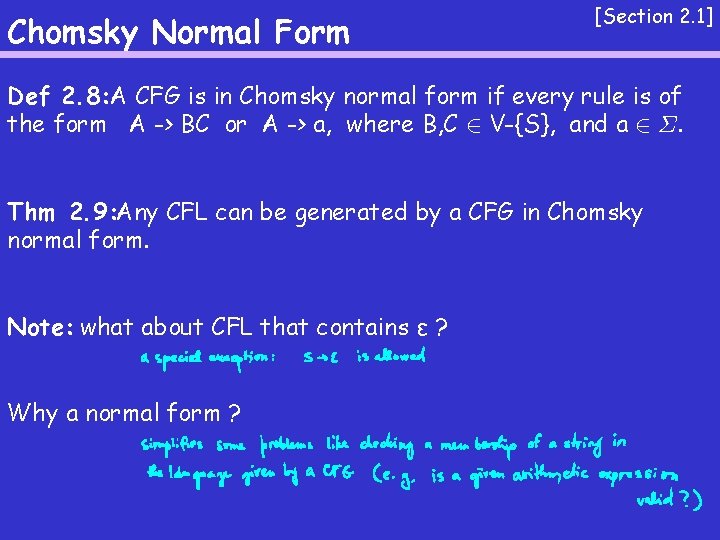 Chomsky Normal Form [Section 2. 1] Def 2. 8: A CFG is in Chomsky
