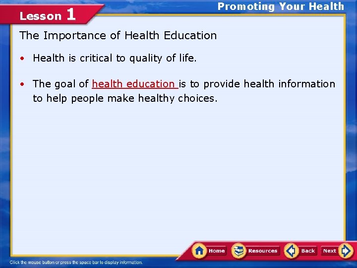 Lesson 1 Promoting Your Health The Importance of Health Education • Health is critical