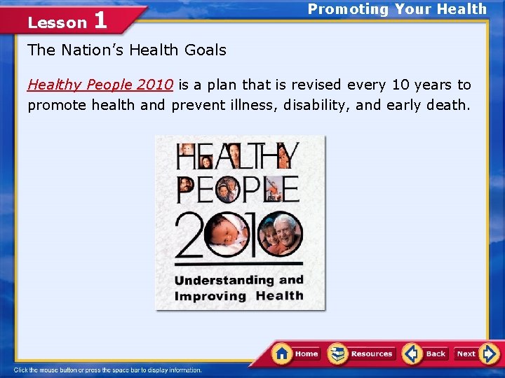 Lesson 1 Promoting Your Health The Nation’s Health Goals Healthy People 2010 is a