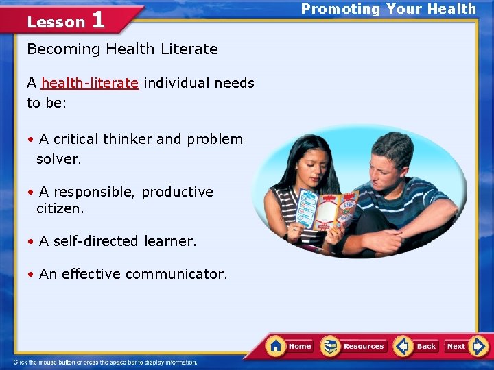 Lesson 1 Becoming Health Literate A health-literate individual needs to be: • A critical