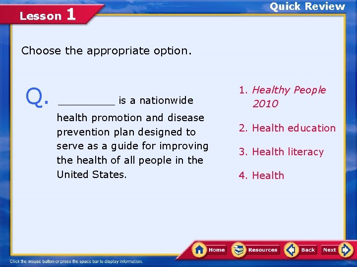 Lesson 1 Quick Review Choose the appropriate option. Q. _____ is a nationwide health