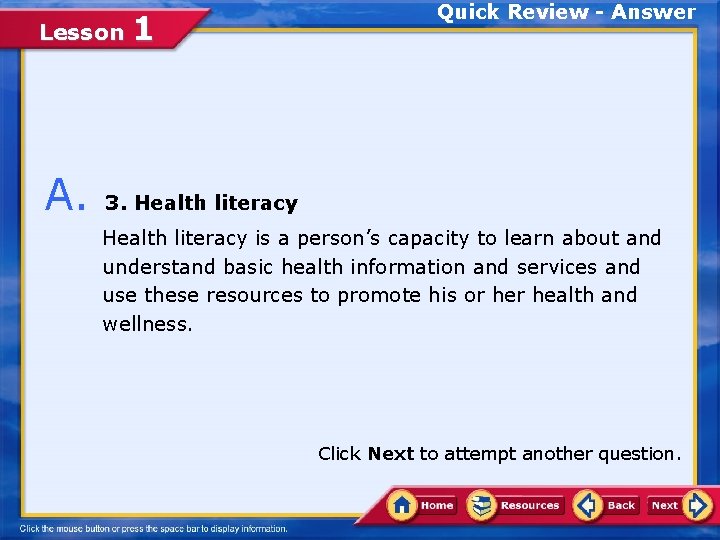 Lesson 1 Quick Review - Answer A. 3. Health literacy is a person’s capacity