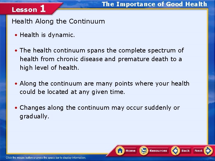 Lesson 1 The Importance of Good Health Along the Continuum • Health is dynamic.