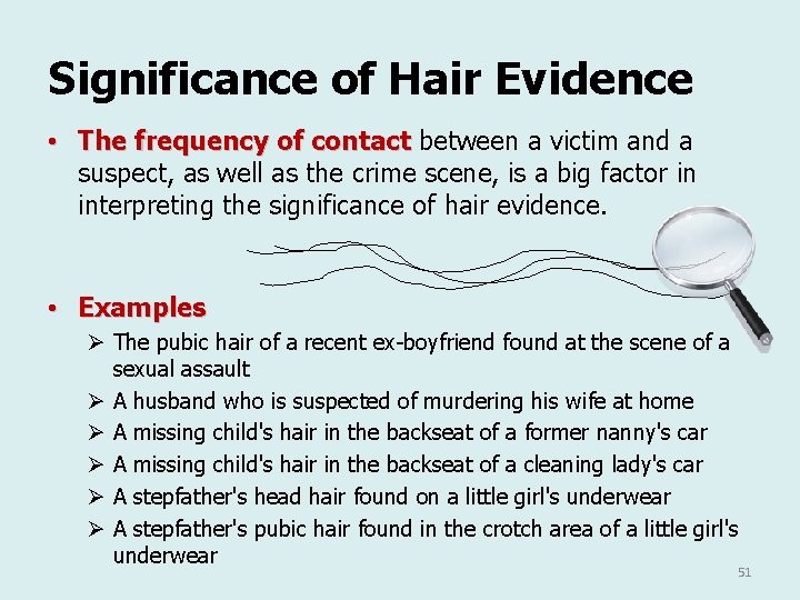Significance of Hair Evidence • The frequency of contact between a victim and a Significance of Hair Evidence • The frequency of contact between a victim and a