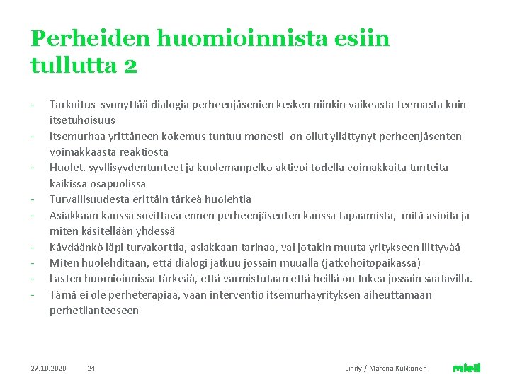 Perheiden huomioinnista esiin tullutta 2 - Tarkoitus synnyttää dialogia perheenjäsenien kesken niinkin vaikeasta teemasta