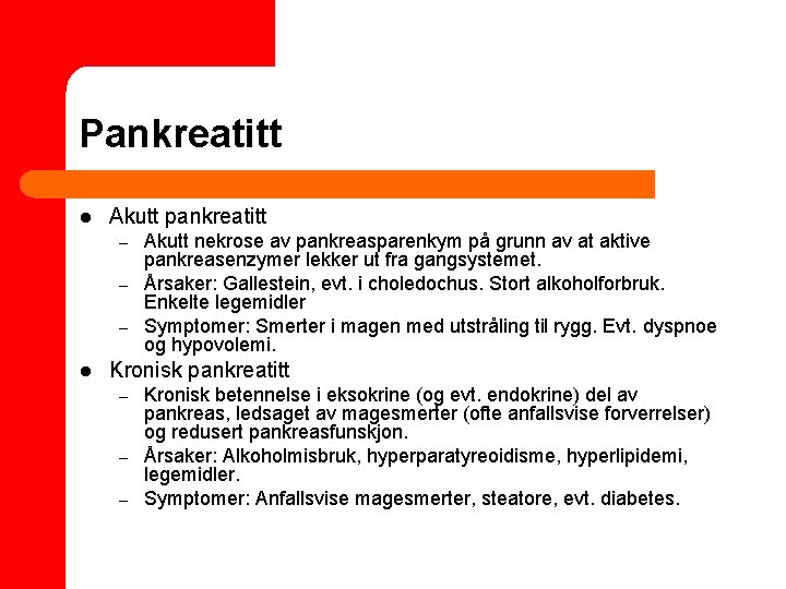 Pankreatitt l Akutt pankreatitt – – – l Akutt nekrose av pankreasparenkym på grunn