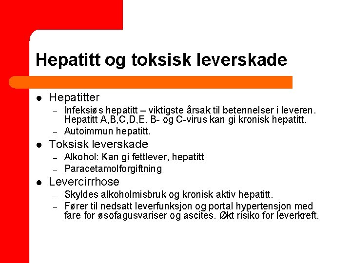 Hepatitt og toksisk leverskade l Hepatitter – – l Toksisk leverskade – – l