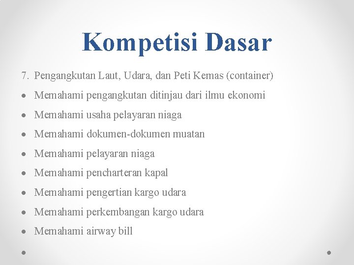 Kompetisi Dasar 7. Pengangkutan Laut, Udara, dan Peti Kemas (container) Memahami pengangkutan ditinjau dari