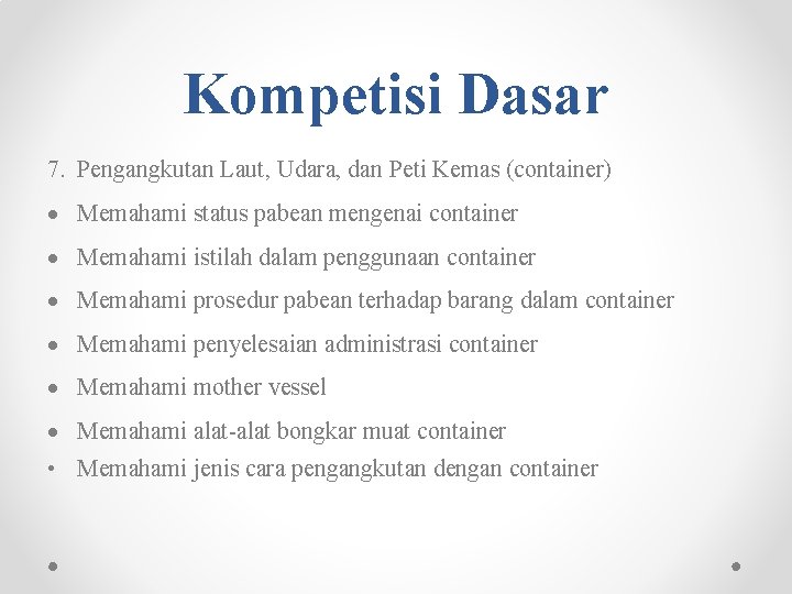 Kompetisi Dasar 7. Pengangkutan Laut, Udara, dan Peti Kemas (container) Memahami status pabean mengenai