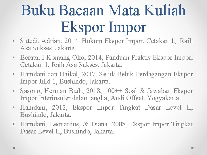 Buku Bacaan Mata Kuliah Ekspor Impor • Sutedi, Adrian, 2014. Hukum Ekspor Impor, Cetakan