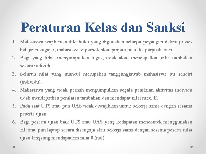 Peraturan Kelas dan Sanksi 1. Mahasiswa wajib memiliki buku yang digunakan sebagai pegangan dalam