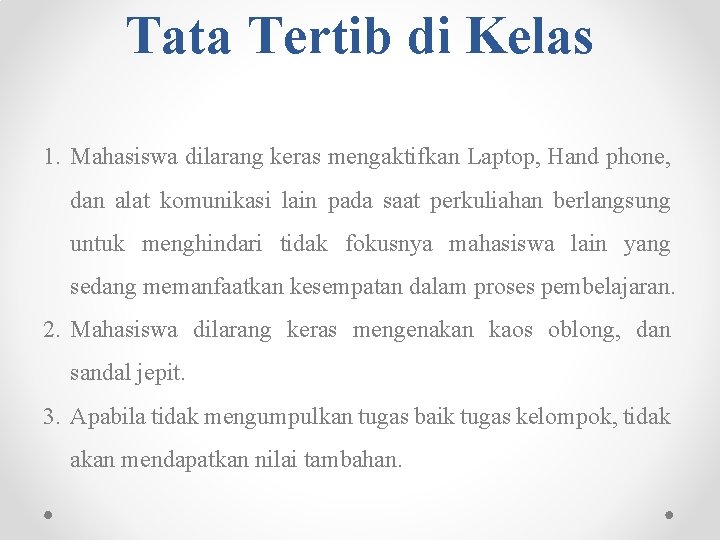 Tata Tertib di Kelas 1. Mahasiswa dilarang keras mengaktifkan Laptop, Hand phone, dan alat